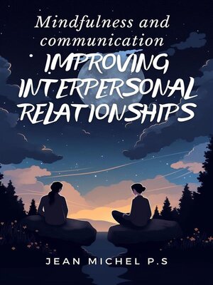 cover image of Mindfulness and Communication--Improving Interpersonal Relationships